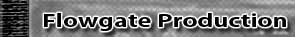 Flowgate Production